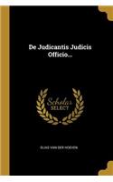 de Judicantis Judicis Officio...