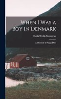 When I was a boy in Denmark