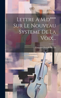 Lettre A M.d*** Sur Le Nouveau Systeme De La Voix...