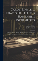 Caroli Linnæi ... Oratio De Telluris Habitabilis Incremento