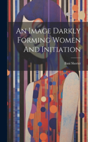 Image Darkly Forming Women And Initiation