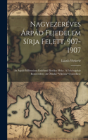 Nagyezeréves Árpád Fejedelem Sírja Felett, 907-1907; Az Árpád-millennium-emlékmü Illetékes Helye. A Fehéregyház Romterülete (az Óbudai 