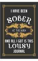 47 Years Sober Journal: Lined Journal / Notebook / Diary - 47th Year of Sobriety - Funny and Practical Alternative to a Card - Sobriety Gifts For Men and Women Who Are 47 y