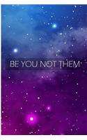 Be You Not Them