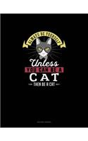 Always Be Yourself Unless You Can Be A Cat Then Be A Cat: Quilting Journal(Quilting Journal)