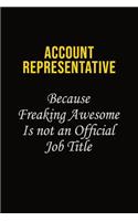 Account Representative Because Freaking Awesome Is Not An Official Job Title