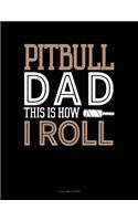 Pitbull Dad This Is How I Roll: 5 Column Ledger(1371 5 Column Ledger)