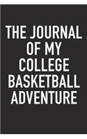 The Journal of My College Basketball Adventure: A 6x9 Inch Matte Softcover Diary Notebook with 120 Blank Lined Pages and a Sports, Physical Training or Workout Cover Slogan