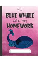 My Blue Whale Ate My Homework: Composition Notebook for Kids & Students - Wide Ruled Lined Pages