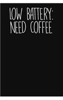 Low Battery - Need Coffee