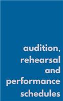 Audition, Rehearsal, and Performance Schedules