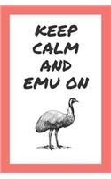 Keep Calm And Emu On: Funny Emu Notebook / Journal For Bird Lovers / 120 Lined (6" X 9")