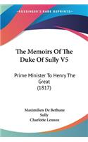 The Memoirs Of The Duke Of Sully V5