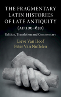 Fragmentary Latin Histories of Late Antiquity (AD 300-620)