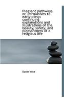 Pleasant Pathways, Or, Persuasives to Early Piety