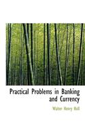 Practical Problems in Banking and Currency