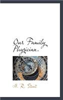 Our Family Physician.