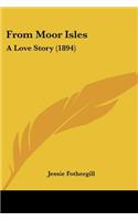From Moor Isles: A Love Story (1894)(English)