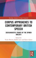 Corpus Approaches to Contemporary British Speech