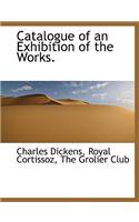 Catalogue of an Exhibition of the Works.