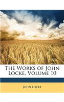 The Works of John Locke, Volume 10