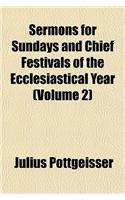 Sermons for Sundays and Chief Festivals of the Ecclesiastical Year, Volume 2