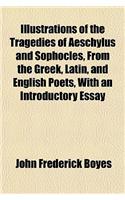 The Tragedies of Aeschylus and Sophocles, from the Greek, Latin, and English Poets, with an Introductory Essay