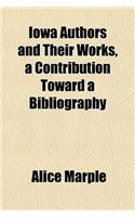 Iowa Authors and Their Works, a Contribution Toward a Bibliography