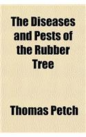 The Diseases and Pests of the Rubber Tree