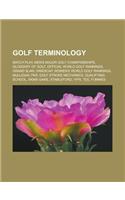 Golf Terminology: Match Play, Men's Major Golf Championships, Glossary of Golf, Official World Golf Rankings, Grand Slam, Handicap, Wome(English)