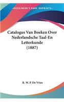 Catalogus Van Boeken Over Nederlandsche Taal-En Letterkunde (1887)