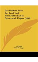 Goldene Buch Der Land Und Forstwirthschaft In Oesterreich Ungarn (1890)