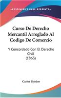 Curso de Derecho Mercantil Arreglado Al Codigo de Comercio
