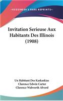 Invitation Serieuse Aux Habitants Des Illinois (1908)
