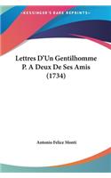 Lettres D'Un Gentilhomme P. a Deux de Ses Amis (1734)