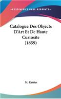 Catalogue Des Objects D'Art Et De Haute Curiosite (1859)