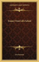 Truancy from Life's School