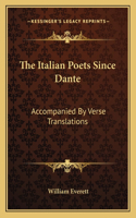 Italian Poets Since Dante: Accompanied by Verse Translations