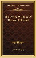The Divine Wisdom Of The Word Of God