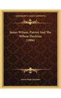 James Wilson, Patriot And The Wilson Doctrine (1906)