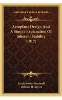 Aeroplane Design and a Simple Explanation of Inherent Stability (1917)