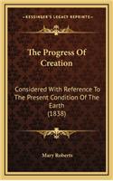 The Progress of Creation: Considered with Reference to the Present Condition of the Earth (1838)