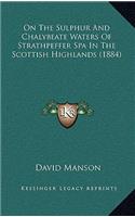 On The Sulphur And Chalybeate Waters Of Strathpeffer Spa In The Scottish Highlands (1884)