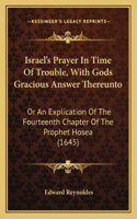 Israel's Prayer In Time Of Trouble, With Gods Gracious Answer Thereunto