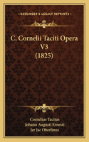 C. Cornelii Taciti Opera V3 (1825): (Latin)