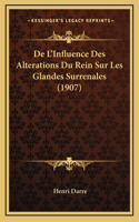 De L'Influence Des Alterations Du Rein Sur Les Glandes Surrenales (1907)