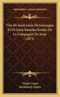 Vies De Saint Louis De Gonzague Et De Saint Stanislas Kostka De La Compagnie De Jesus (1872)