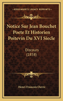 Notice Sur Jean Bouchet Poete Et Historien Poitevin Du XVI Siecle