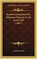 Rastatt L'Assassinat Des Ministres Francais Le 28 Avril 1799 (1907)