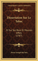 Dissertation Sur Le Tabac: Et Sur Ses Bons Et Mauvais Effets (1787)